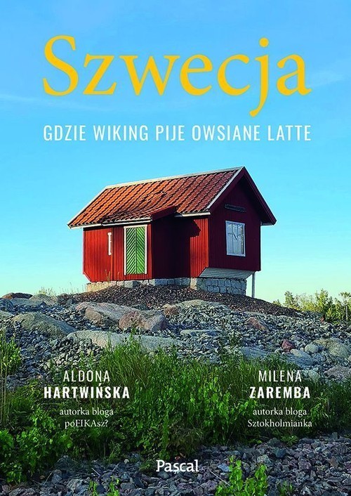 okładka Szwecja Gdzie wiking pije owsiane latte książka | Aldona Hartwińska, Milena Zaremba