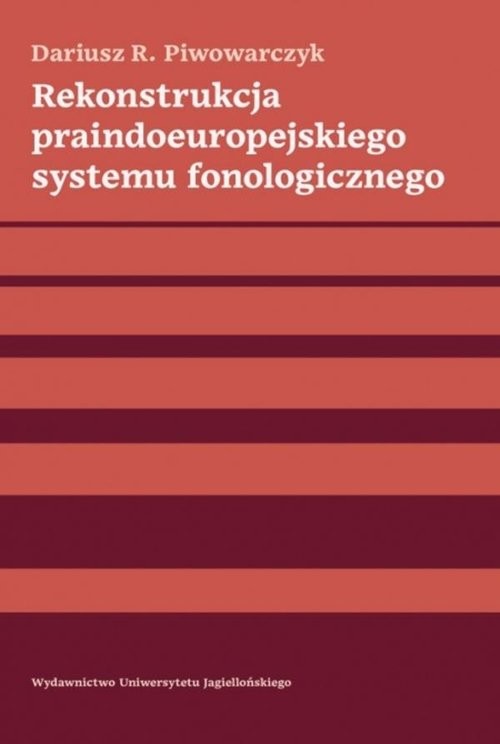 okładka Rekonstrukcja praindoeuropejskiego systemu fonologicznego książka | Piwowarczyk DariuszR.