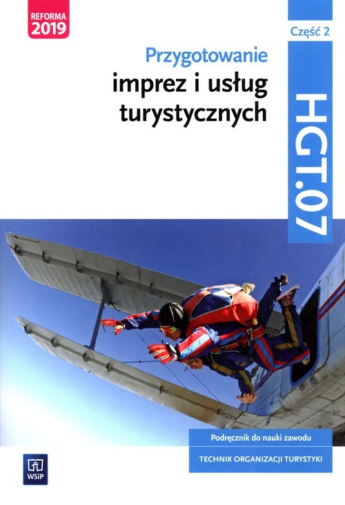 okładka Przygotowanie imprez i usług turystycznych Kwalifikacja HGT.07 Podręcznik do nauki zawodu technik organizacji turystyki Część 2 Technik organizacji turystyki książka | Maria Napiórkowska-Gzula, Barbara Steblik