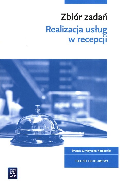okładka Realizacja usług w recepcji Zbiór zadań Kwalifikacja HGT.06 Technik hotelarstwa książka | Barbara Cymańska-Garbowska, Anna Zawierucha, Świderska Magdalena