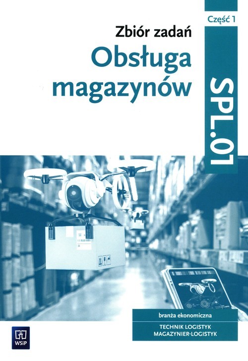 okładka Obsługa magazynów Zbiór zadań Kwalifikacja SPL.01 Część 1 Technik logistyk Magazynier-Logistyk książka | Karpus Grażyna