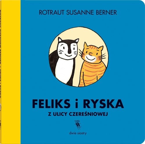 okładka Feliks i Ryska z ulicy Czereśniowej książka | Susanne Berner Rotraut