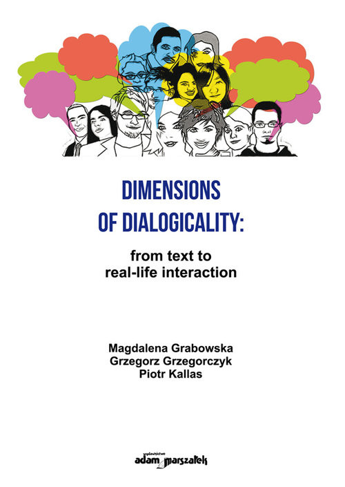 okładka Dimensions of Dialogicality from Text to Real-Life Interaction książka | Grabowska Magdalena, Grzegorczyk Grzegorz, Piotr Kallas