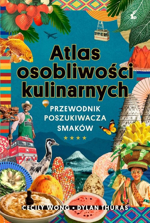 okładka Atlas osobliwości kulinarnych Przewodnik poszukiwacza smaków książka | Dylan Thuras, Cecily Wong