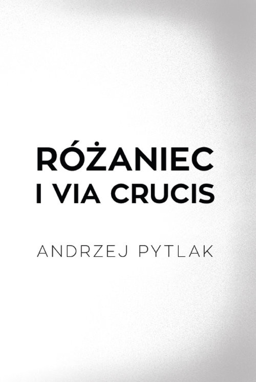 okładka Różaniec i Via crucis książka | Andrzej Pytlak