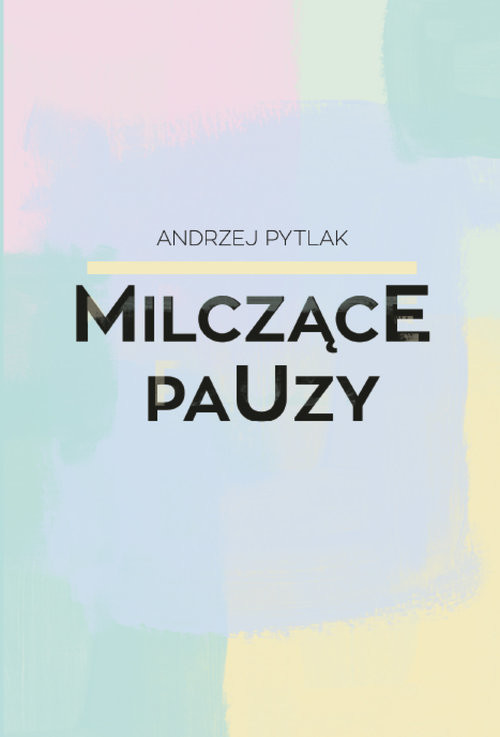 okładka Milczące pauzy książka | Andrzej Pytlak