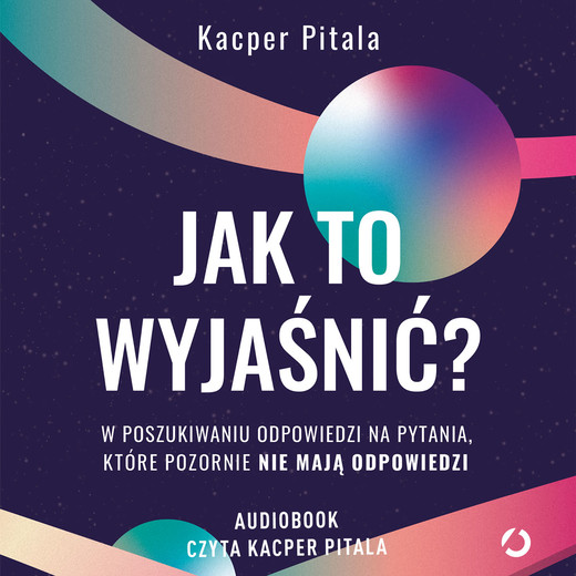 okładka Jak to wyjaśnić? audiobook | MP3 | Kacper Pitala