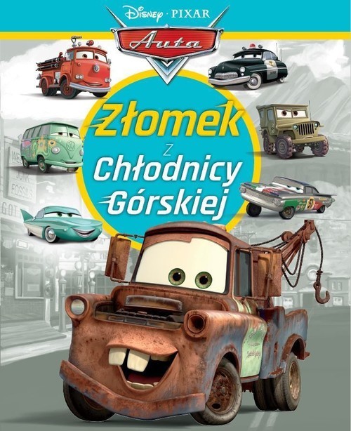 okładka Złomek z Chłodnicy Górskiej Disney Pixar Auta książka