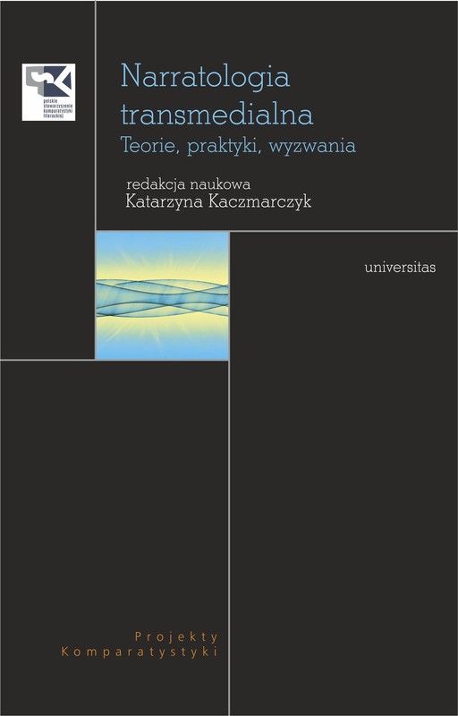 okładka Narratologia transmedialna. Teorie, praktyki, wyzwania ebook | pdf | Katarzyna Kaczmarczyk