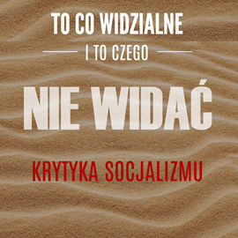 okładka To, co widzialne i to, czego nie widać audiobook | MP3 | Frederic Bastiat