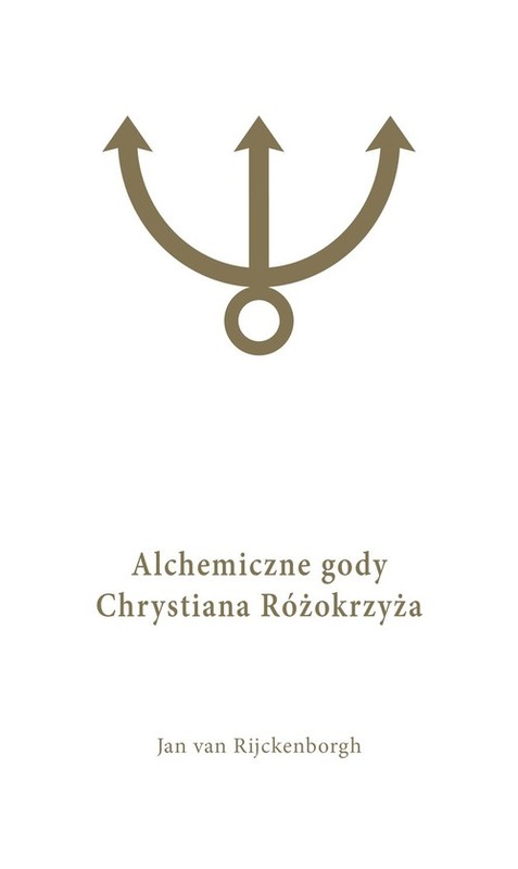 okładka Alchemiczne Gody Chrystiana Różokrzyża Tom 1 książka | van RijckenborghJan
