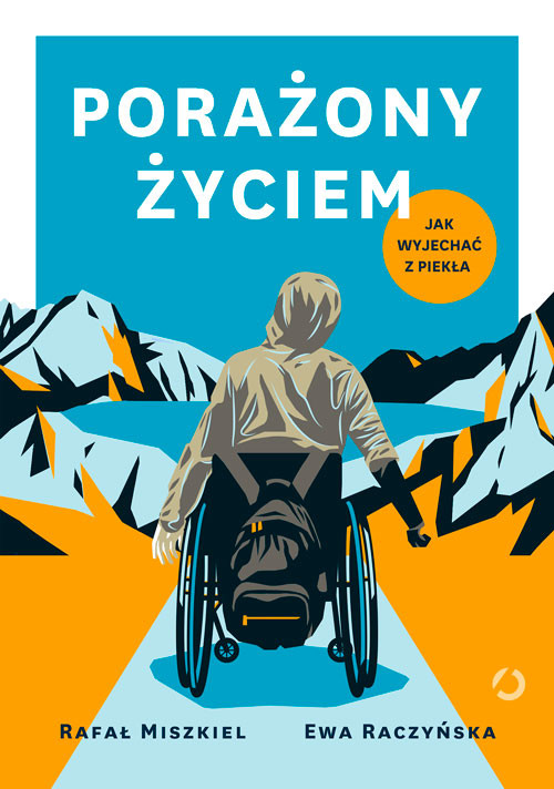 okładka Porażony życiem. Jak wyjechać z piekła książka | Rafał Miszkiel;EwaRaczyńska
