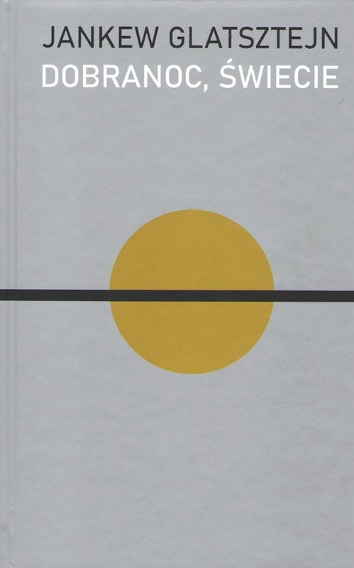 okładka Dobranoc świecie książka | Jankew Glatsztejn