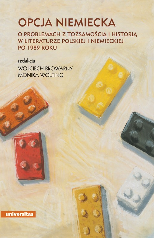 okładka Opcja niemiecka. O problemach z tożsamością i historią w literaturze polskiej i niemieckiej po 1989 roku ebook | pdf | Praca zbiorowa