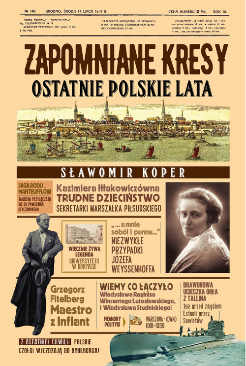 okładka Zapomniane Kresy. Ostatnie polskie lata książka | Sławomir Koper