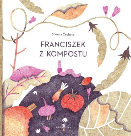okładka Franciszek z kompostu / Tatarak książka | Simona Cechova