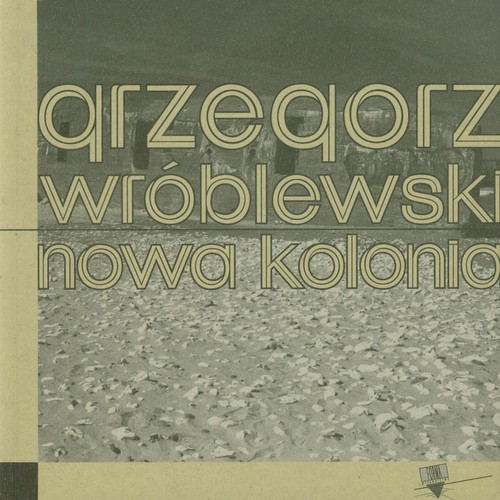 okładka Nowa kolonia książka | Grzegorz Wróblewski
