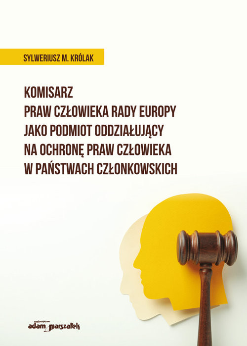 okładka Komisarz Praw Człowieka Rady Europy jako podmiot oddziałujący na ochronę praw człowieka w państwach książka | Królak SylweriuszM.