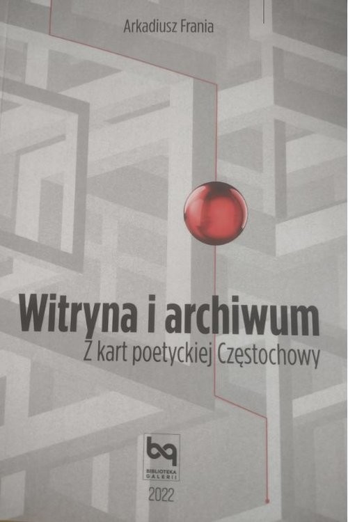 okładka Witryna i archiwum / Towarzystwo Galeria Literacka książka | Arkadiusz Frania