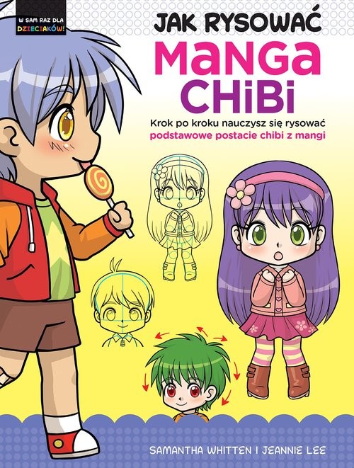 okładka Jak rysować Manga Chibi Krok po kroku nauczysz się rysować podstawowe postacie chibi z mangi książka | Whitten Samantha, Lee Jeannie