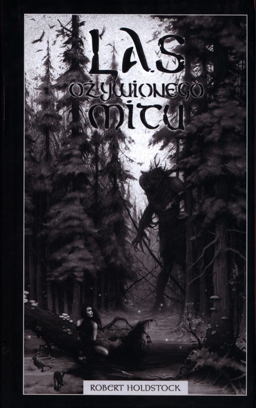 okładka Las ożywionego mitu książka | Robert Holdstock