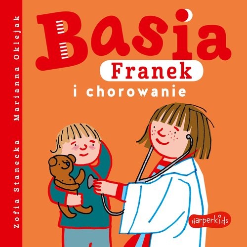 okładka Basia, Franek i chorowanie książka | Zofia Stanecka