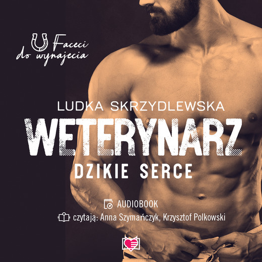 okładka Weterynarz. Dzikie serce. Faceci do wynajęcia audiobook | MP3 | Ludka Skrzydlewska