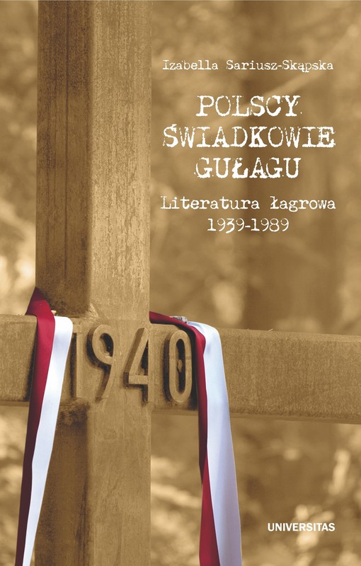 okładka Polscy świadkowie GUŁagu. Literatura łagrowa 1939-1989 ebook | pdf | Izabella Sariusz-Skąpska