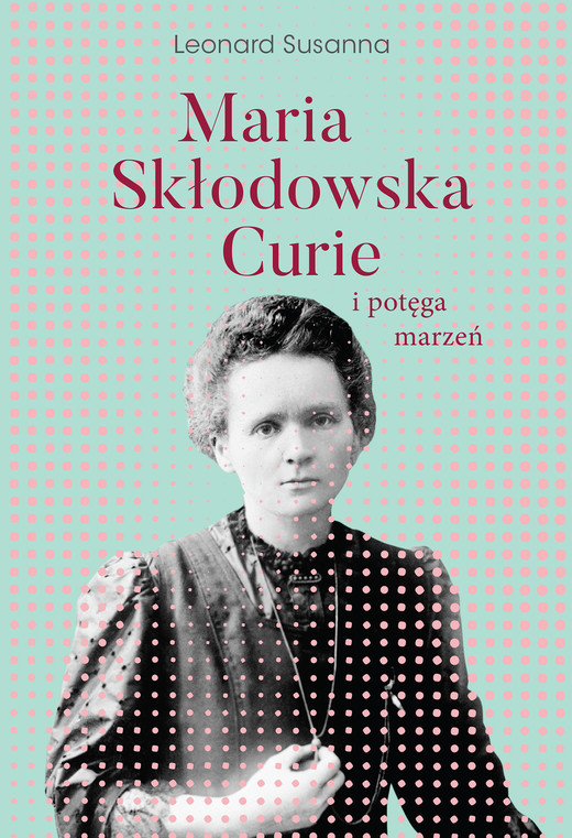 okładka Maria Skłodowska-Curie i potęga marzeń ebook | epub, mobi | Susanna Leonard