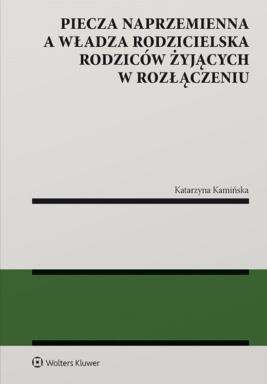 okładka Piecza naprzemienna a władza rodzicielska rodziców żyjących w rozłączeniu (pdf) ebook | pdf | Katarzyna Kamińska