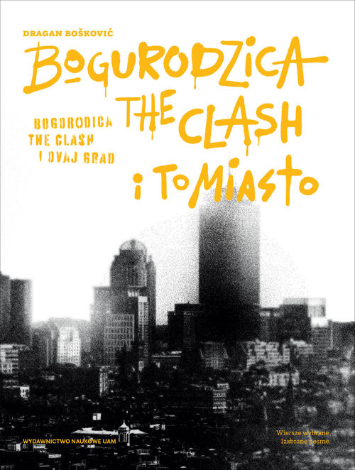 okładka Bogurodzica, The Clash i To Miasto książka | Dragan Boškowić