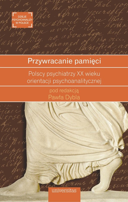 okładka Przywracanie pamięci. Polscy psychiatrzy XX wieku orientacji psychoanalitycznej ebook | epub, mobi, pdf | Dybel Paweł