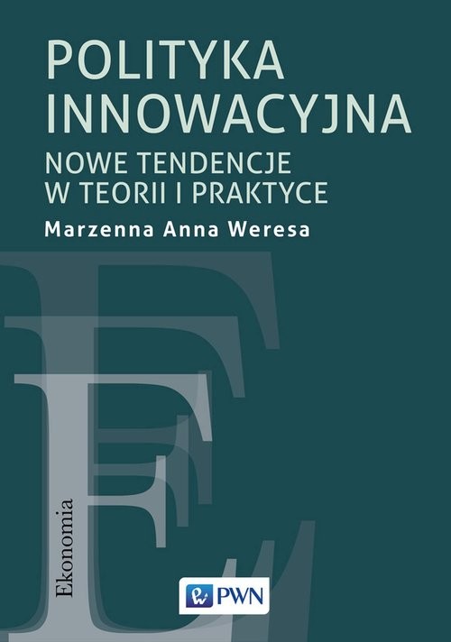 okładka Polityka innowacyjna Nowe tendencje w teorii i praktyce książka | Marzena Anna Waresa