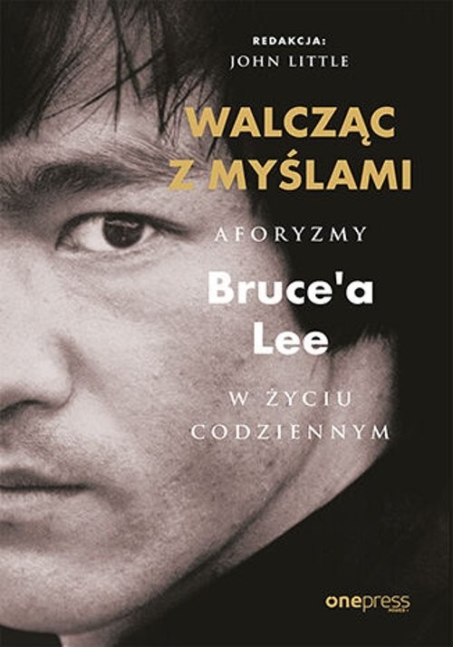 okładka Walcząc z myślami Aforyzmy Bruce'a Lee w życiu codziennym książka | Bruce Lee
