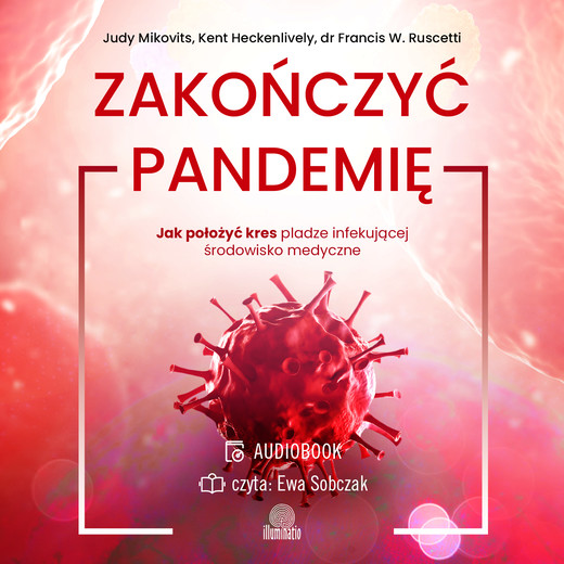okładka Zakończyć pandemię audiobook | MP3 | Judy Mikovits, Kent Heckenlively, dr Francis W. Ruscetti
