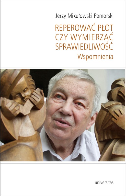 okładka Reperować płot czy wymierzać sprawiedliwość. Wspomnienia ebook | pdf | Pomorski Jerzy Mikułowski