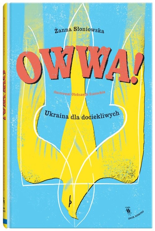 okładka Owwa! Tom 9 Ukraina dla dociekliwych książka | Żanna Słoniowska