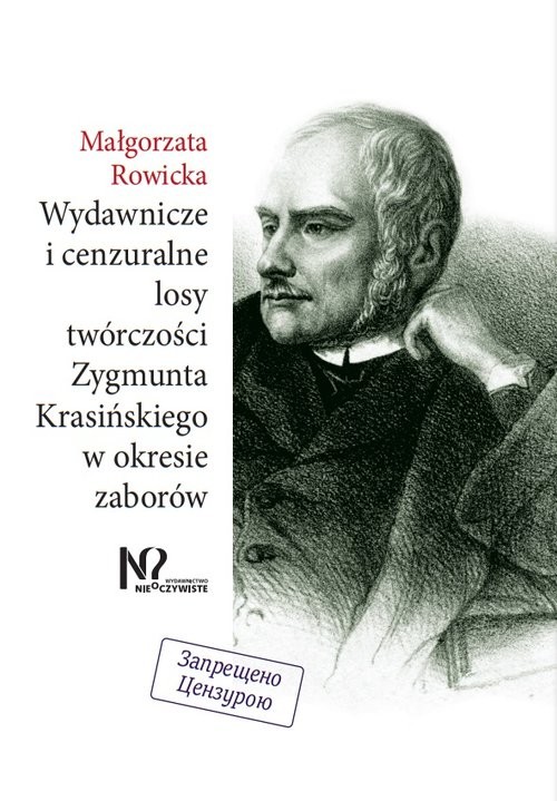 okładka Wydawnicze i cenzuralne losy twórczości Zygmunta Krasińskiego w okresie zaborów książka | Rowicka Małgorzata