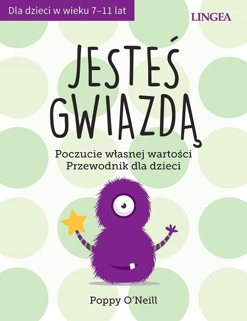 okładka Jesteś gwiazdą Poczucie własnej wartości. Przewodnik dla dzieci książka | O'Neill Poppy