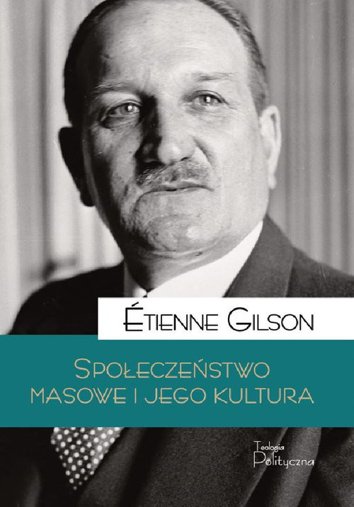 okładka Społeczeństwo masowe i jego kultura książka | Etienne Gilson