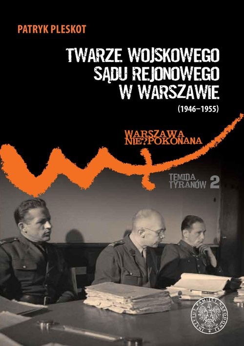 okładka Twarze Wojskowego Sądu Rejonowego w Warszawie (1946-1955) książka | Patryk Pleskot