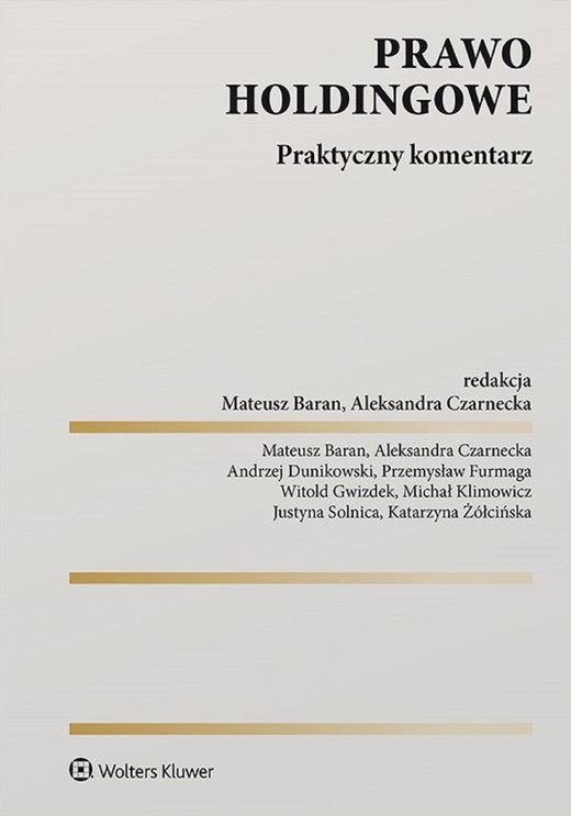 okładka Prawo holdingowe. Praktyczny komentarz (pdf) ebook | pdf | Praca zbiorowa, Mateusz Baran (redaktor), Aleksandra Czarnecka (redaktor)
