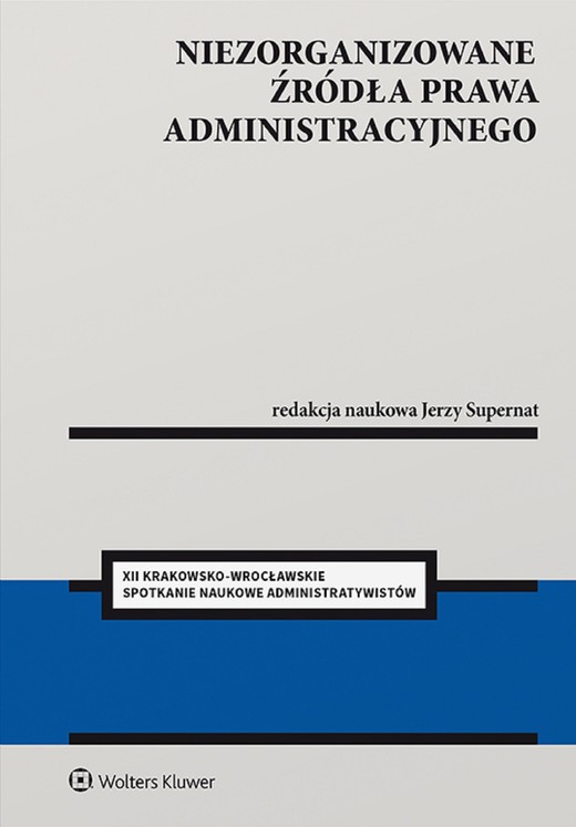 okładka Niezorganizowane źródła prawa administracyjnego (pdf) ebook | pdf | Redakcja naukowa: Jerzy Supernat