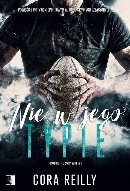 okładka Nie w jego typie. Seria Trudne rozgrywki. Tom 1 książka | Cora Reilly