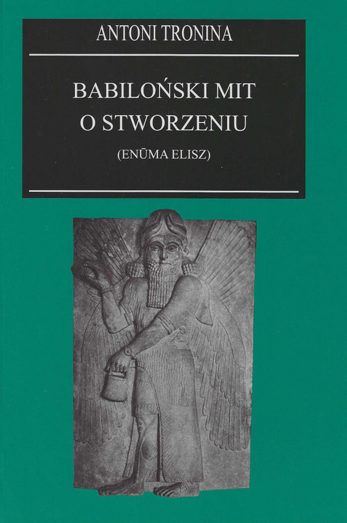 okładka Babiloński mit o stworzeniu (Enuma Elisz) książka | Antoni Tronina