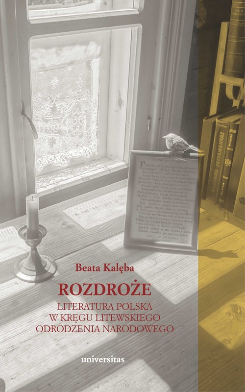 okładka Rozdroże. Literatura polska w kręgu litewskiego odrodzenia narodowego ebook | pdf | Beata Kalęba