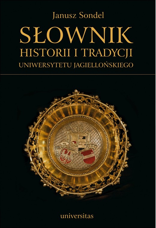 okładka Słownik historii i tradycji Uniwersytetu Jagiellońskiego ebook | pdf | Sondel Janusz