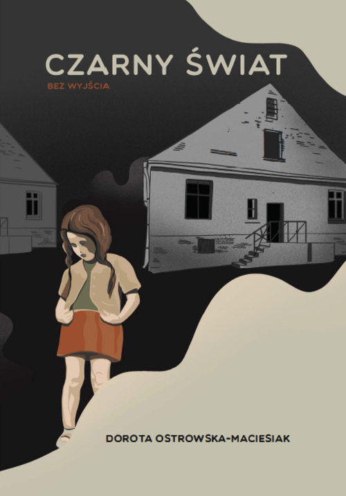 okładka Czarny świat Bez wyjścia książka | Dorota Ostrowska-Maciesiak