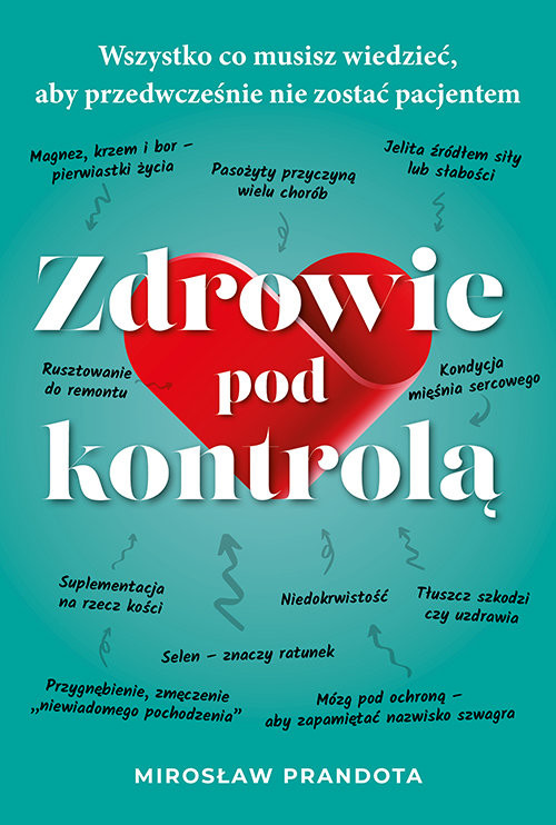 okładka Zdrowie pod kontrolą Wszystko co musisz wiedzieć aby przedwcześnie nie zostać pacjentem książka | Prandota Mirosław