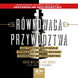 okładka Równowaga przywództwa. Jak taktyki Navy Seals pomagają znaleźć balans niezbędny do zwycięstwa audiobook | MP3 | Jocko Willink